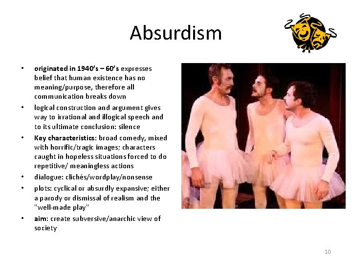 Absurdism • • • originated in 1940’s – 60’s expresses belief that human existence