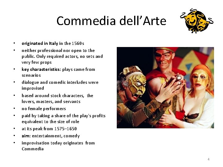 Commedia dell’Arte • • • originated in Italy in the 1560 s neither professional