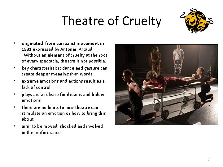 Theatre of Cruelty • • • originated from surrealist movement in 1931 expressed by