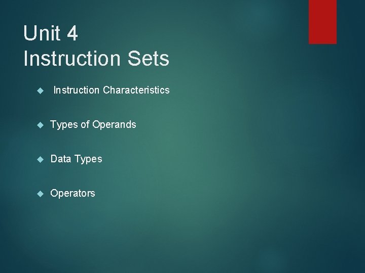 Unit 4 Instruction Sets Instruction Characteristics Types of Operands Data Types Operators 