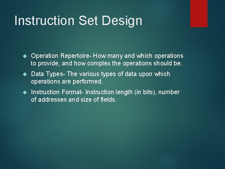 Instruction Set Design Operation Repertoire- How many and which operations to provide, and how