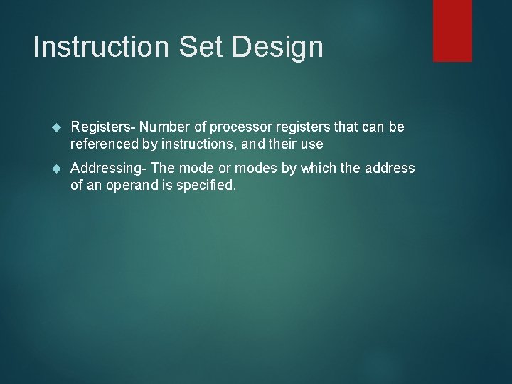 Instruction Set Design Registers- Number of processor registers that can be referenced by instructions,