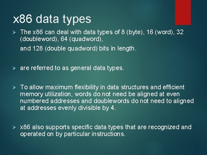 x 86 data types Ø The x 86 can deal with data types of