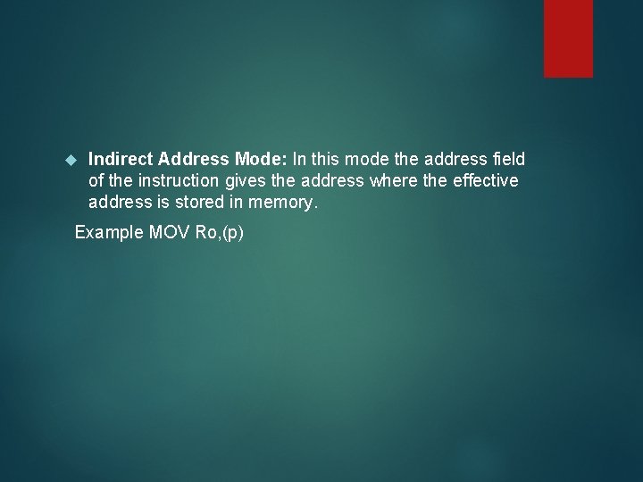  Indirect Address Mode: In this mode the address field of the instruction gives