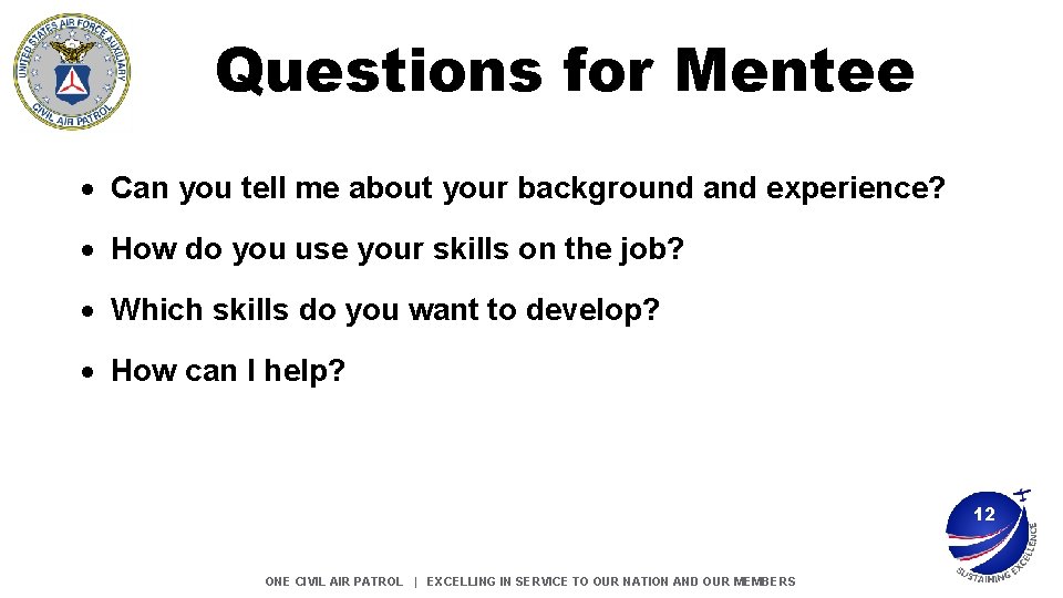 Questions for Mentee Can you tell me about your background and experience? How do