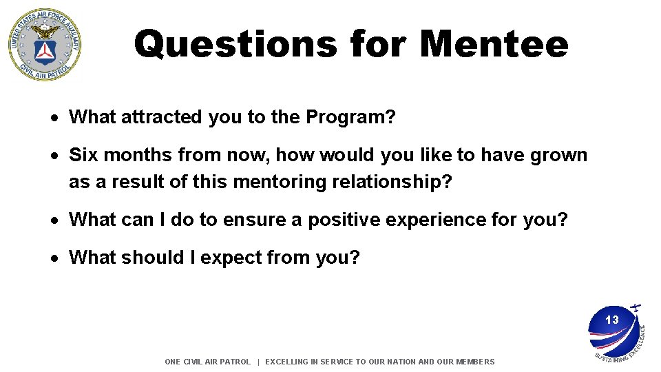 Questions for Mentee What attracted you to the Program? Six months from now, how