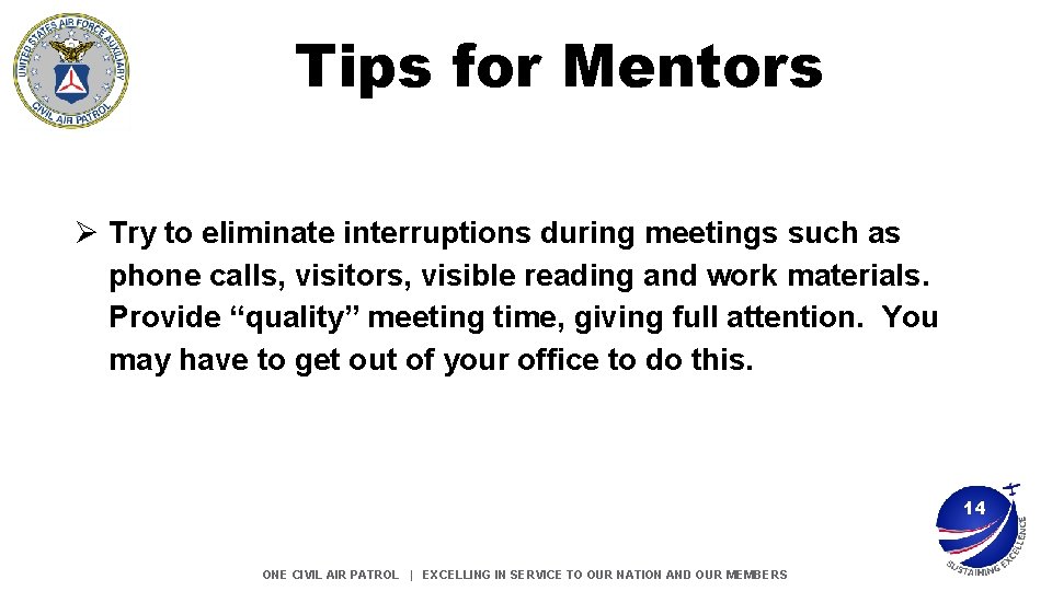 Tips for Mentors Ø Try to eliminate interruptions during meetings such as phone calls,