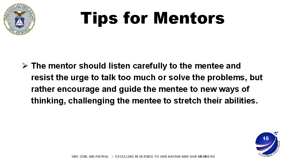 Tips for Mentors Ø The mentor should listen carefully to the mentee and resist