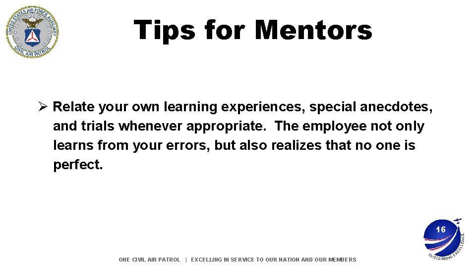 Tips for Mentors Ø Relate your own learning experiences, special anecdotes, and trials whenever