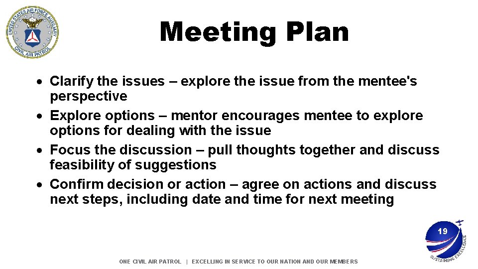 Meeting Plan Clarify the issues – explore the issue from the mentee's perspective Explore
