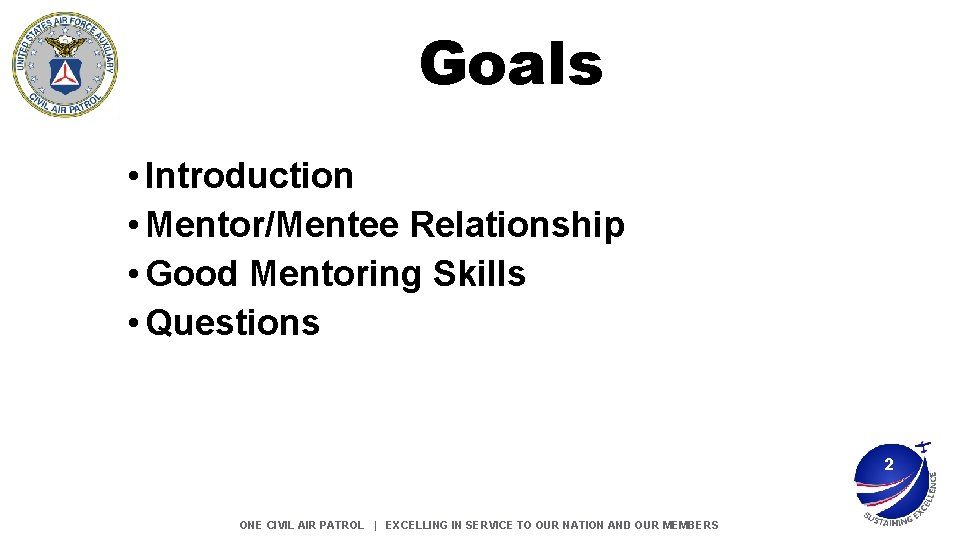 Goals • Introduction • Mentor/Mentee Relationship • Good Mentoring Skills • Questions 2 ONE