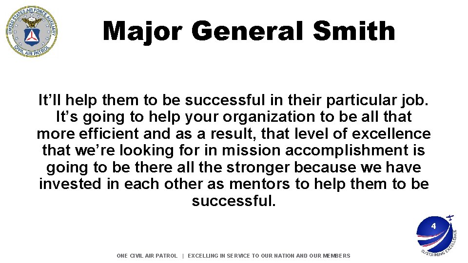 Major General Smith It’ll help them to be successful in their particular job. It’s