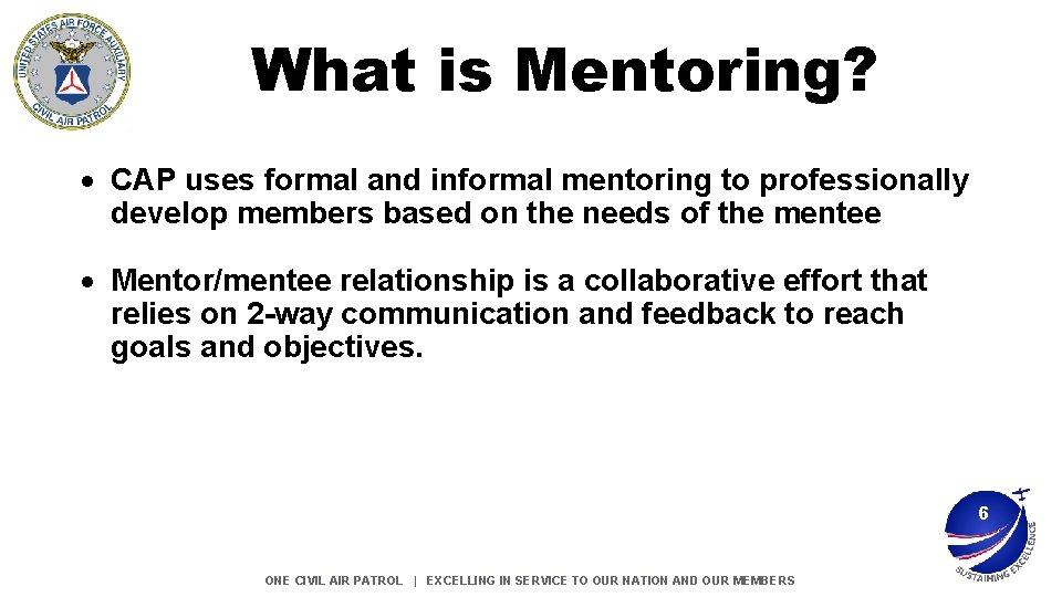 What is Mentoring? CAP uses formal and informal mentoring to professionally develop members based