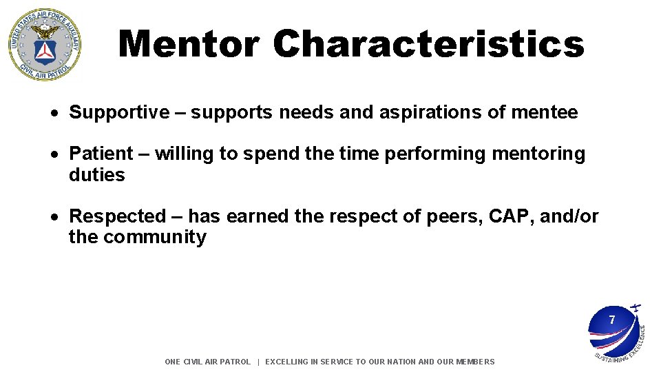 Mentor Characteristics Supportive – supports needs and aspirations of mentee Patient – willing to