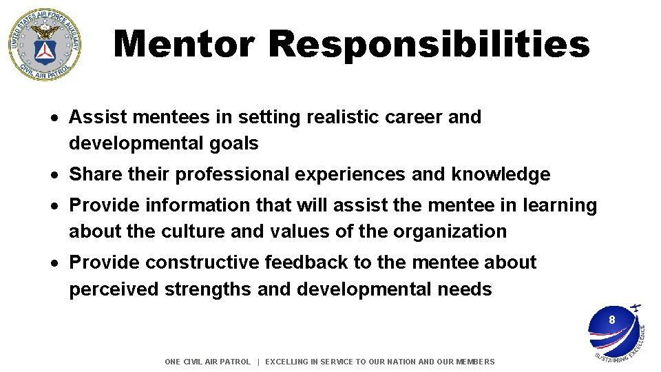 Mentor Responsibilities Assist mentees in setting realistic career and developmental goals Share their professional