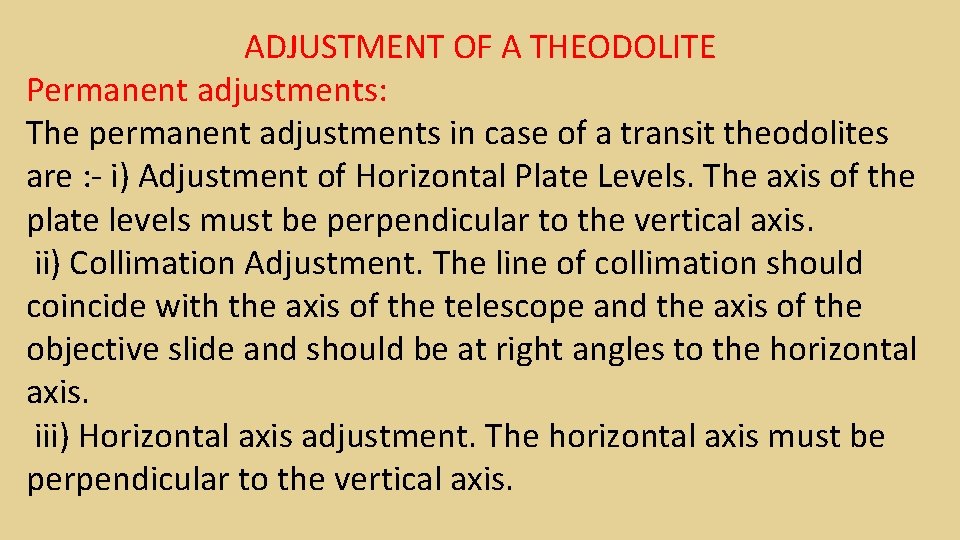 ADJUSTMENT OF A THEODOLITE Permanent adjustments: The permanent adjustments in case of a transit ADJUSTMENT OF A THEODOLITE Permanent adjustments: The permanent adjustments in case of a transit