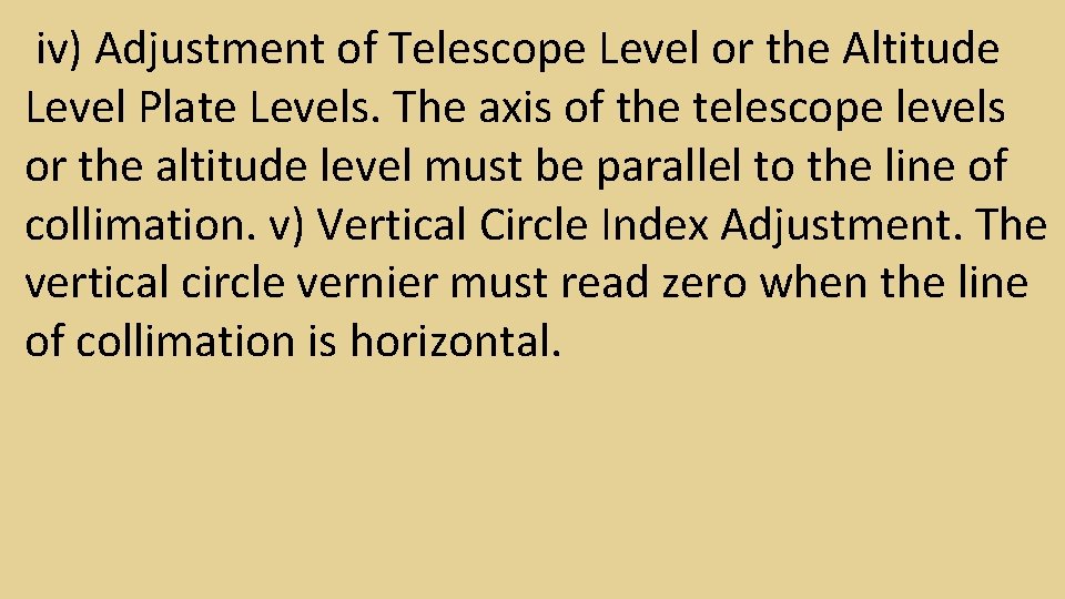 iv) Adjustment of Telescope Level or the Altitude Level Plate Levels. The axis of iv) Adjustment of Telescope Level or the Altitude Level Plate Levels. The axis of