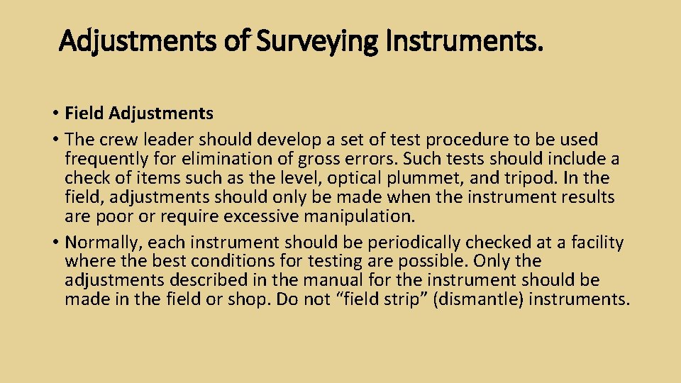 Adjustments of Surveying Instruments. • Field Adjustments • The crew leader should develop a Adjustments of Surveying Instruments. • Field Adjustments • The crew leader should develop a