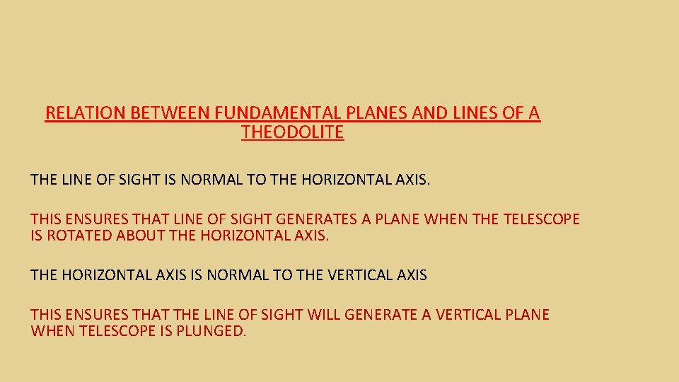 RELATION BETWEEN FUNDAMENTAL PLANES AND LINES OF A THEODOLITE THE LINE OF SIGHT IS RELATION BETWEEN FUNDAMENTAL PLANES AND LINES OF A THEODOLITE THE LINE OF SIGHT IS