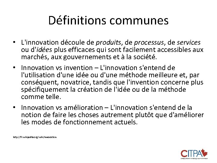 Définitions communes • L'innovation découle de produits, de processus, de services ou d'idées plus