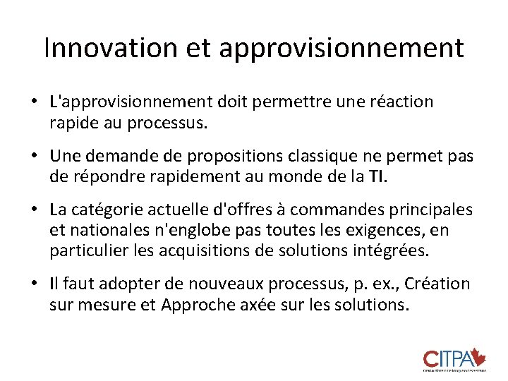 Innovation et approvisionnement • L'approvisionnement doit permettre une réaction rapide au processus. • Une