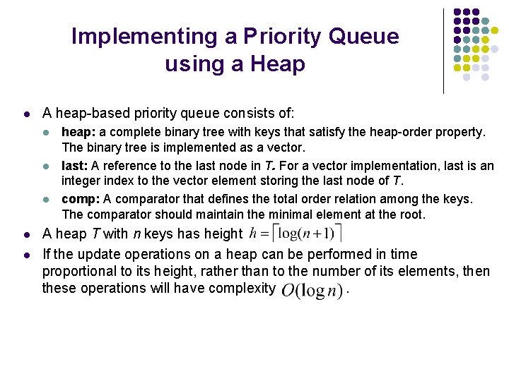 Implementing a Priority Queue using a Heap l A heap-based priority queue consists of: