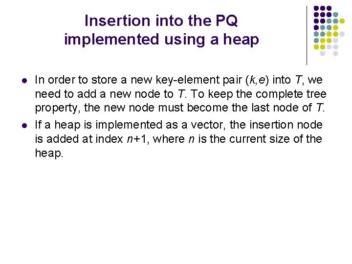 Insertion into the PQ implemented using a heap l l In order to store