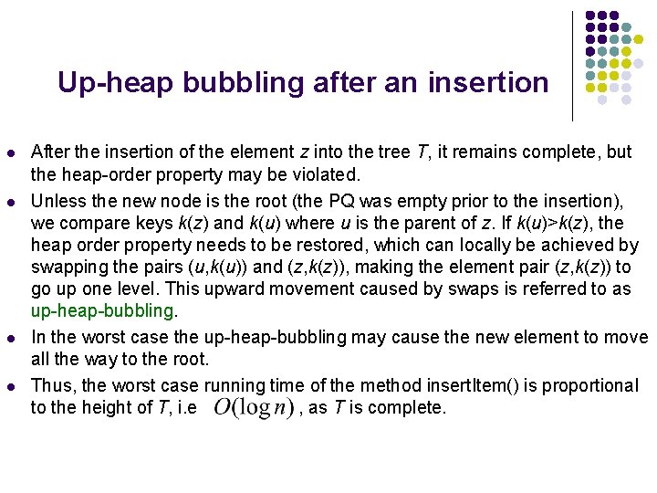 Up-heap bubbling after an insertion l l After the insertion of the element z