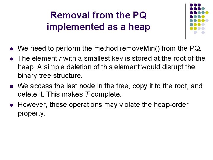 Removal from the PQ implemented as a heap l l We need to perform