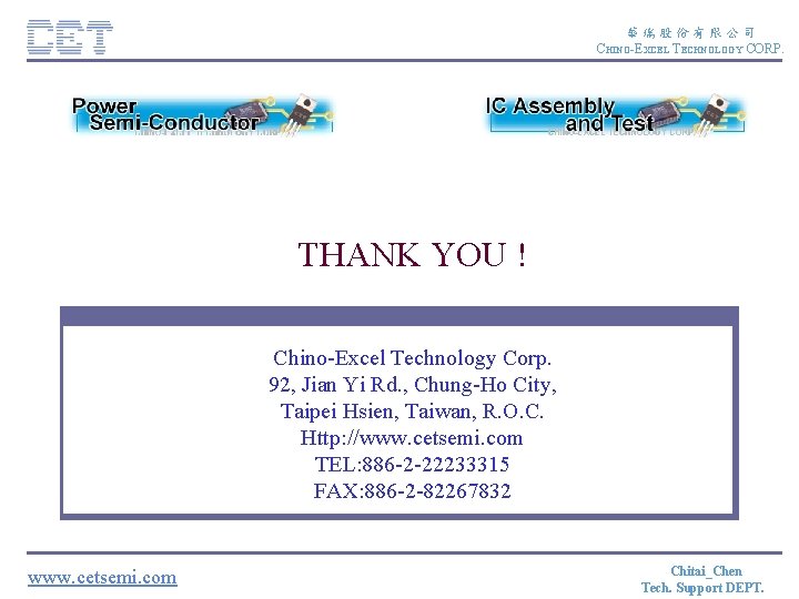 華瑞股份有限公司 CHINO-EXCEL TECHNOLOGY CORP. THANK YOU ! Chino-Excel Corp. Chino-Excel. Technology Corp. 92, Chung-Ho