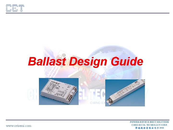 CE Ballast. TDesign Guide CO NF IDE NT IA L POWER DEVICE BEST SOLUTION