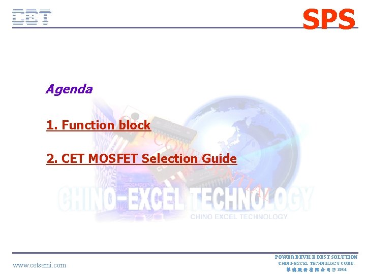 SPS Agenda 1. Function C block ET CO NF 2. CET MOSFET Selection. ID