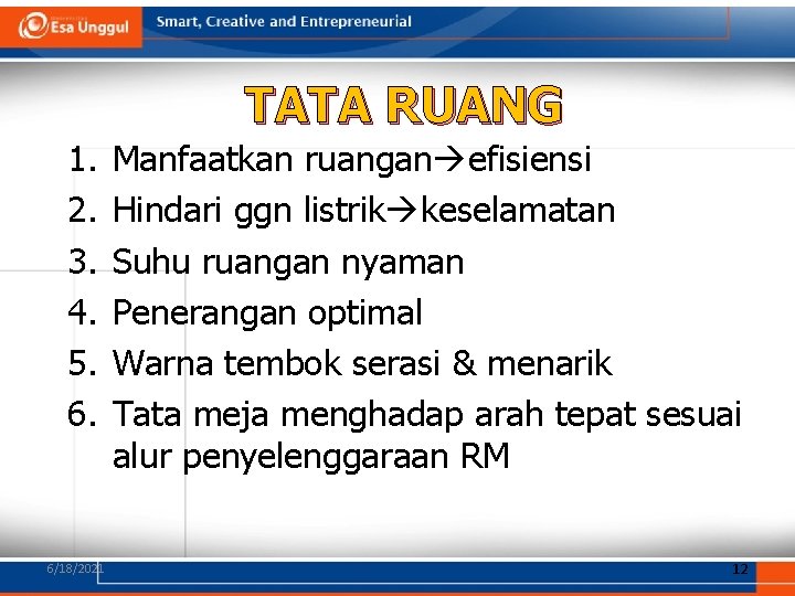 TATA RUANG 1. 2. 3. 4. 5. 6. 6/18/2021 Manfaatkan ruangan efisiensi Hindari ggn