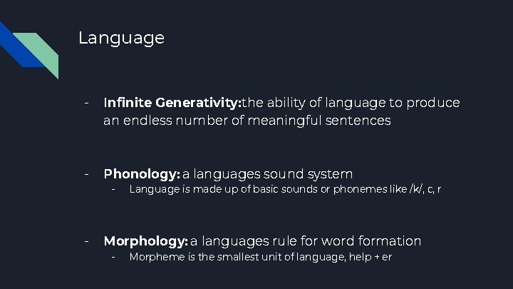 Language - Infinite Generativity: the ability of language to produce an endless number of