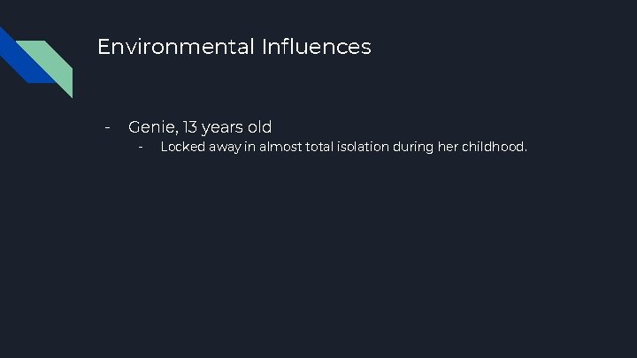 Environmental Influences - Genie, 13 years old - Locked away in almost total isolation