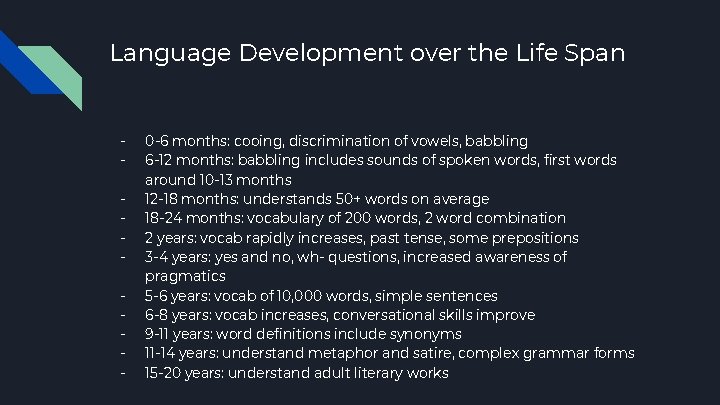 Language Development over the Life Span - 0 -6 months: cooing, discrimination of vowels,
