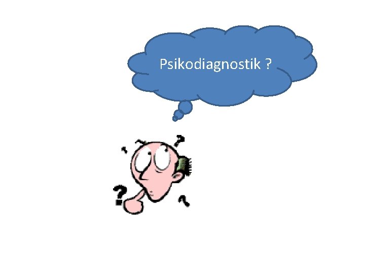 Psikodiagnostik ? 