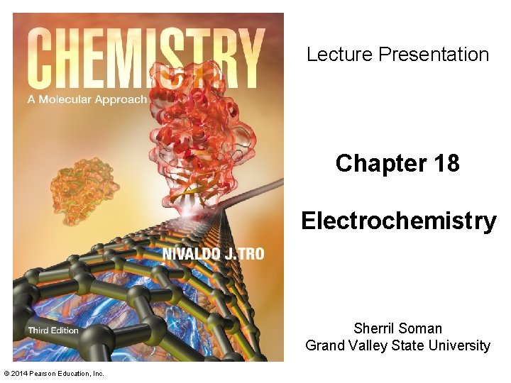 Lecture Presentation Chapter 18 Electrochemistry Sherril Soman Grand Valley State University © 2014 Pearson