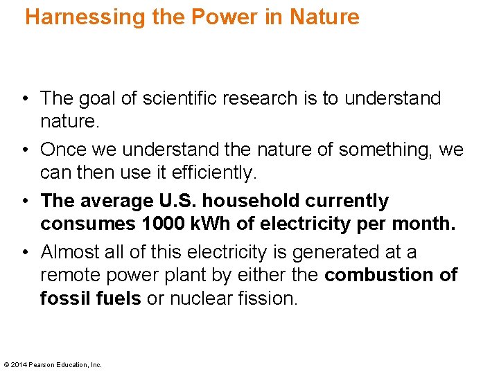 Harnessing the Power in Nature • The goal of scientific research is to understand