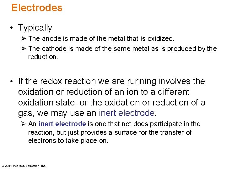 Electrodes • Typically Ø The anode is made of the metal that is oxidized.