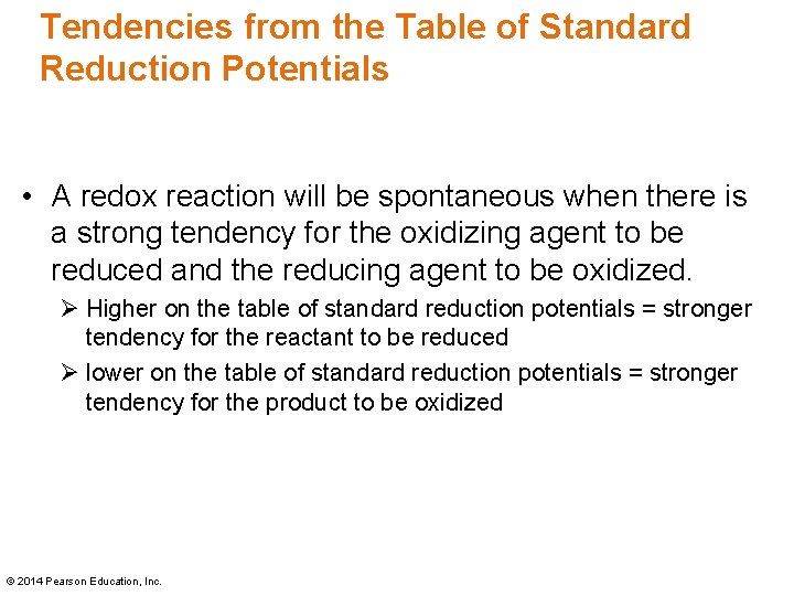 Tendencies from the Table of Standard Reduction Potentials • A redox reaction will be