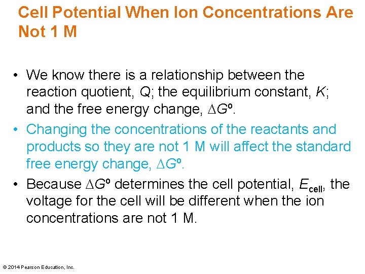 Cell Potential When Ion Concentrations Are Not 1 M • We know there is