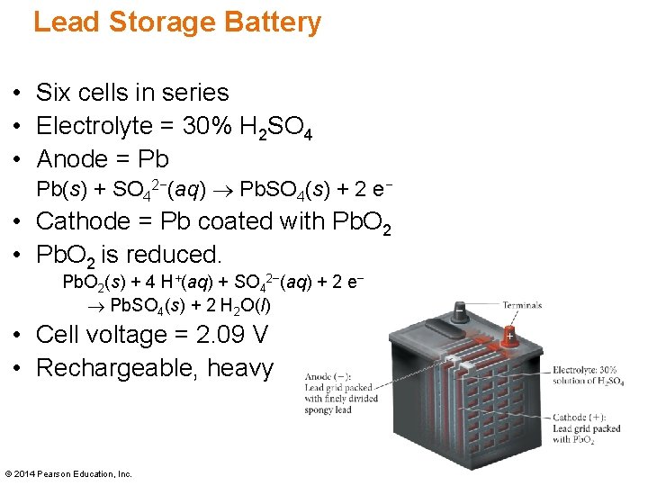 Lead Storage Battery • Six cells in series • Electrolyte = 30% H 2