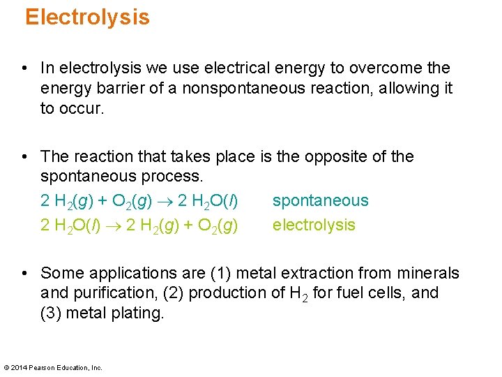Electrolysis • In electrolysis we use electrical energy to overcome the energy barrier of