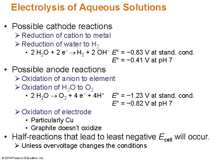 Electrolysis of Aqueous Solutions • Possible cathode reactions Ø Reduction of cation to metal