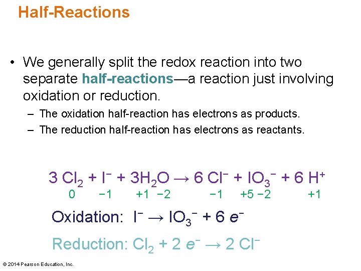 Half-Reactions • We generally split the redox reaction into two separate half-reactions—a reaction just