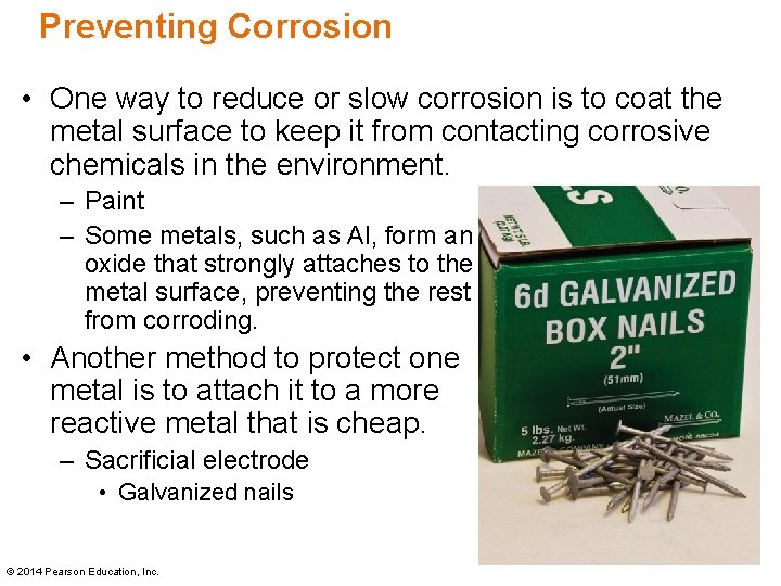 Preventing Corrosion • One way to reduce or slow corrosion is to coat the