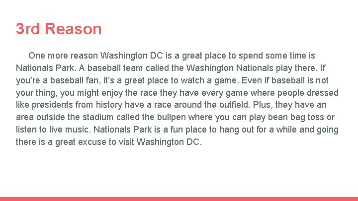 3 rd Reason One more reason Washington DC is a great place to spend