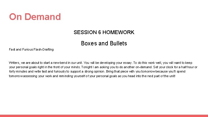 On Demand SESSION 6 HOMEWORK Boxes and Bullets Fast and Furious Flash-Drafting Writers, we