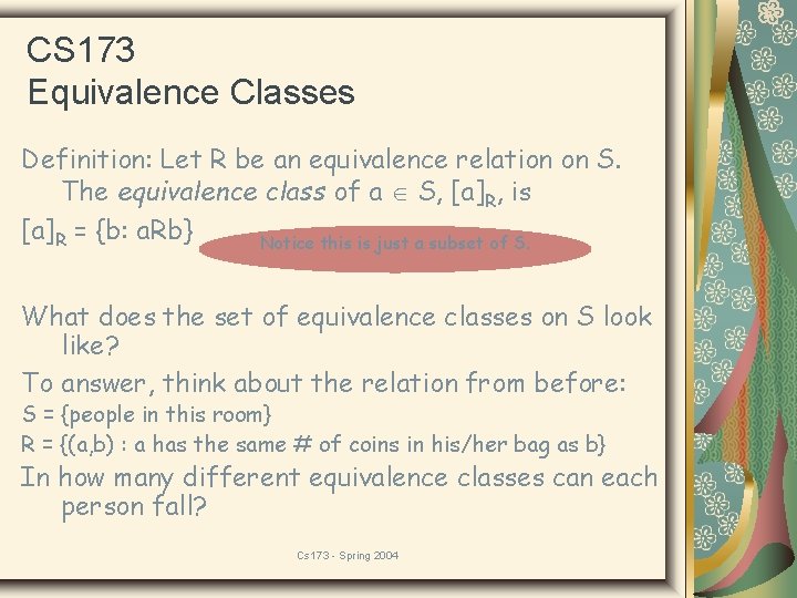 CS 173 Equivalence Classes Definition: Let R be an equivalence relation on S. The